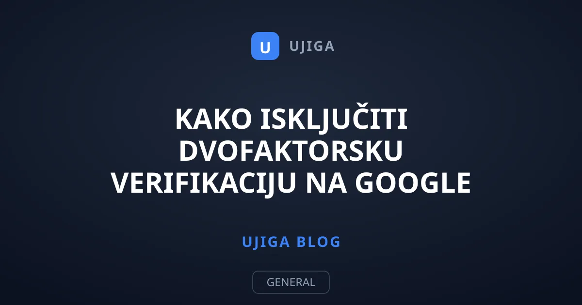 Kako isključiti dvofaktorsku verifikaciju na Google nalogu